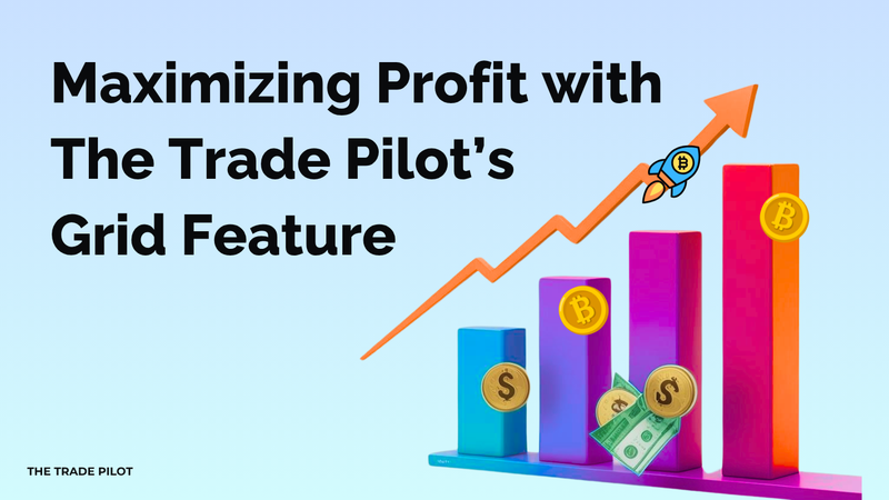 Maximizing Profit with The Trade Pilot’s Grid Feature - Featured image for crypto trading article