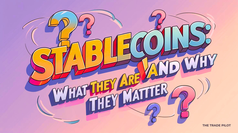 Stablecoins: What They Are and Why They Matter - Featured image for crypto trading article